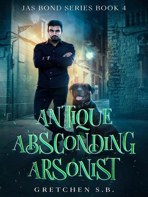 cover image of Antique Absconding Arsonist